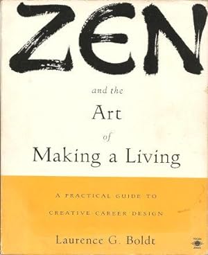 ZEN AND THE ART OF MAKING A LIVING : A Practical Guide to Career Design