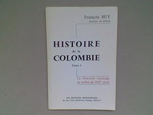 Histoire de la Colombie - Tome 1. La Nouvelle-Grenade au milieu du XIXe siècle