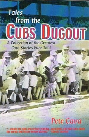 Tales from the Cubs Dugout A Collection of the Greatest Cubs Stories Ever Told