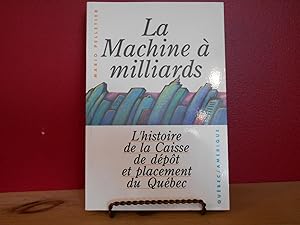La machine a milliards: L'histoire de la Caisse de depot et placement du Quebec (Collection Succe...