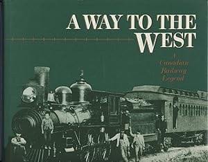 A Way to the West: A Canadian Railway Legend