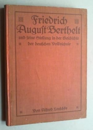 Friedrich August Berthelt und seine Stellung in der Geschichte der deutschen Volksschule.