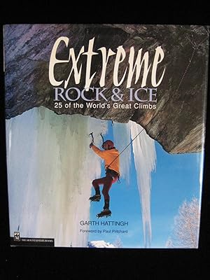 Extreme Rock & Ice: 25 Of the World's Great Climbs