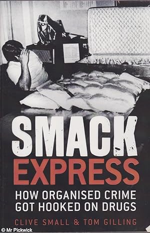 Smack Express: How Organised Crime got Hooked on Drugs