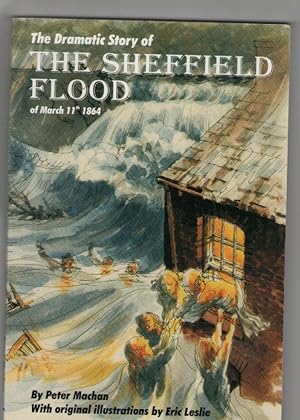 The Dramatic Story of The Sheffield Flood of March 11th 1864