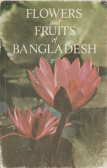 FLOWERS AND FRUITS OF BANGLADESH