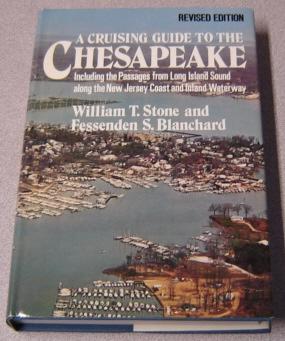 A Cruising Guide To The Chesapeake: Including The Passages From Long Island Sound Along The New J...