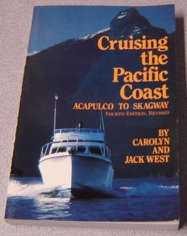 Cruising The Pacific Coast: Acapulco To Skagway, 4th Edition Revised