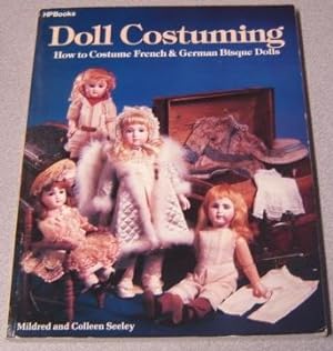 Doll Costuming: How To Costume French & German Bisque Dolls