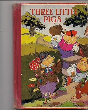 Three Little Pigs and How They Went Out Into the Wide World to Seek Their Fortunes