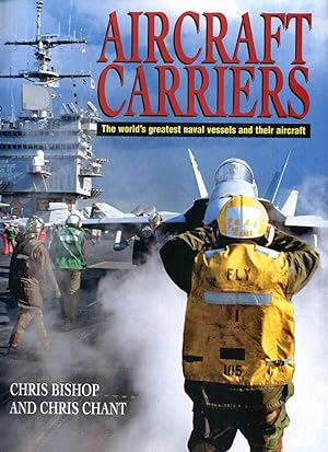 Aircraft Carriers: The World's Greatest Naval Vessels and Their Aircraft