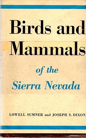 Birds and Mammals of the Sierra Nevada With Records From Sequoia and Kings Canyon National Parks