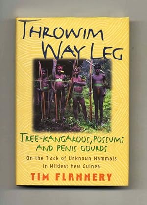 Throwim Way Leg: Tree-Kangaroos, Possums, and Penis Gourds- on the Track of Unknown Mammals in Wi...