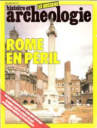 Histoire et Archéologie : Les Dossiers n° 82 . Avril 1984 : Rome En Péril - Archéologie et Projet...