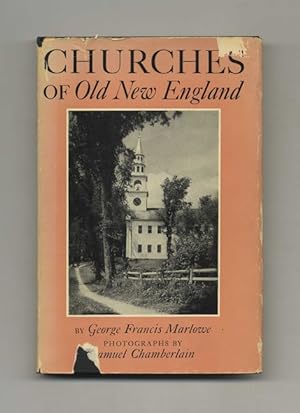 Churches of Old New England: Their Architecture and Their Architects, Their Pastors and Their Peo...
