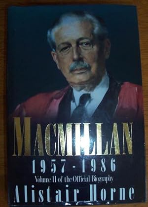 Macmillan (1957 - 1986): Volume II of the Official Biography