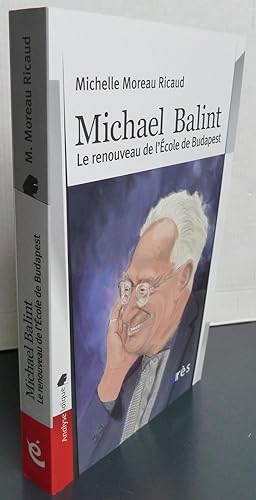 MICHAEL BALINT ; LE RENOUVEAU DE L'ECOLE DE BUDAPEST