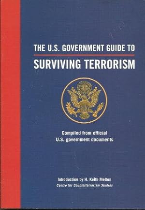 THE U.S. GOVERNMENT GUIDE OT SURVIVING TERRORISM : Compiled from Official U.S. Government Documents