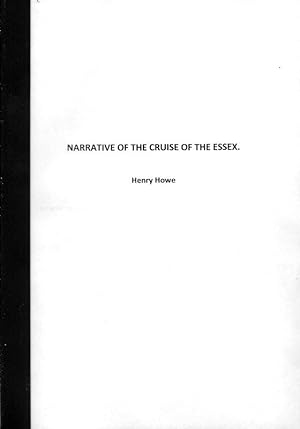 NARRATIVE OF THE CRUISE OF THE ESSEX, A UNITED STATES FRIGATE, UNDER THE COMMAND OF CAPTAIN DAVID...