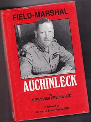 Field-Marshal Auchinleck: A Biography of Field-Marshal Sir Claude Auchinleck
