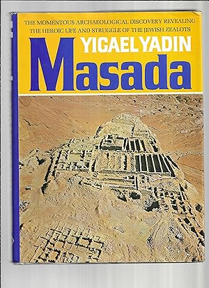 MASADA. Herod's Fortress And the Zealots' Last Stand. The Momentous Archaeological Discovery Reve...