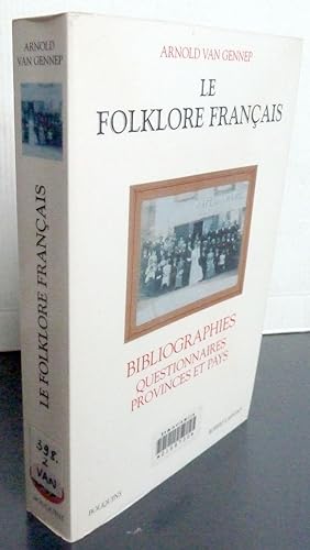 LE FOLKLORE FRANCAIS ; BIBLIOGRAPHIES, QUESTIONNAIRES, PROVINCES ET PAYS
