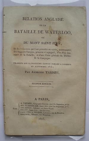 Relation anglaise de la bataille de Waterloo, ou du Mont Saint-Jean, et des évènements qui l'ont ...