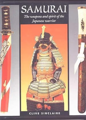 SAMURAI: THE WEAPONS AND SPIRIT OF THE JAPANESE WARRIOR.