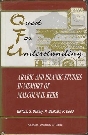 QUEST FOR UNDERSTANDING: Arabic and Islamic Studies in Memory of Malcolm H. Kerr.