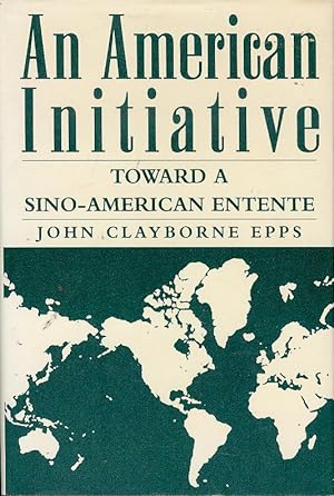 An American Initiative: Toward a Sino-American Entente