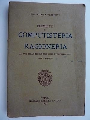 "ELEMENTI DI COMPUTISTERIA E RAGIONERIA Ad Uso delle Scuole Tecniche e Professionali. Quarta Ediz...