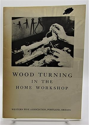 Wood Turning in the Home Workshop