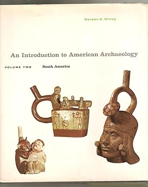 An Introduction to American Archeology Volume Two South America