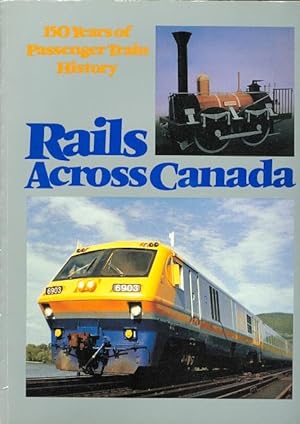 RAILS ACROSS CANADA: 150 YEARS OF PASSENGER TRAIN HISTORY.