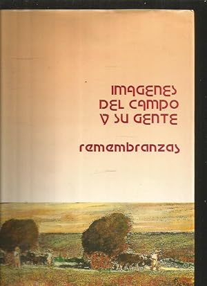 IMAGENES DEL CAMPO Y SU GENTE. REMEMBRANZAS