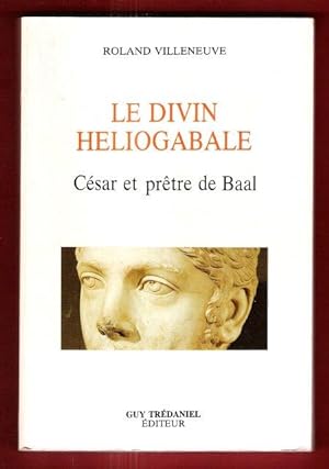 Le Divin Heliogabale : César et Prêtre De Baal
