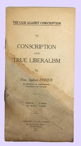 The Case Against Conscription VI - Conscription and True Liberalism