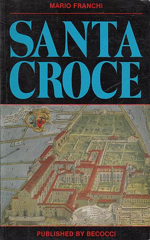 Santa Croce: An Historical and Artistic Guide to the Church, the Cloisters, and the Museum