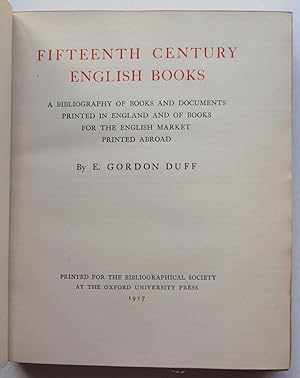 Fifteenth Century English Books. A Bibliography of Books and Documents Printed in England and of ...