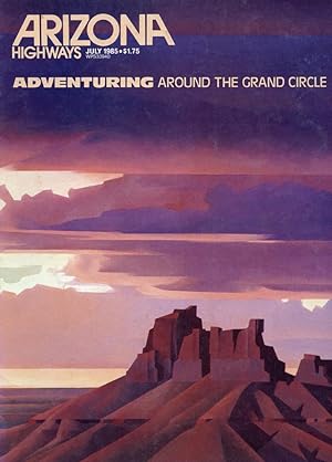ARIZONA HIGHWAYS : ADVENTURING AROUND THE GRAND CIRCLE, July 1985, Volume 61, No 7