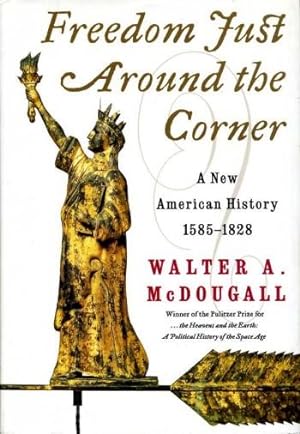 Freedom Just Around the Corner : A New American History, 1585-1828