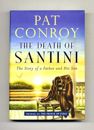 The Death Of Santini: The Story Of A Father And His Son - 1st Edition/1st Printing
