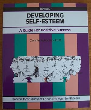 Developing Self-Esteem: A Guide for Positive Success - Proven Techniques for Enhancing Your Self-...