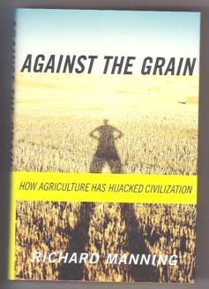 Against The Grain: How Agriculture Has Hijacked Civilization