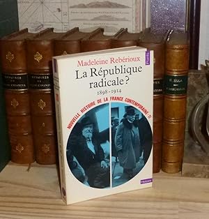 La République Radicale. 1898-1914. Nouvelle Histoire de la France Contemporaine 11. Paris. Seuil....