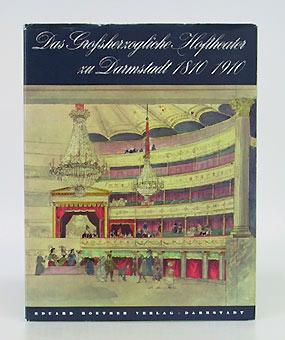 Das Großherzogliche Hoftheater zu Darmstadt 1810 - 1910.