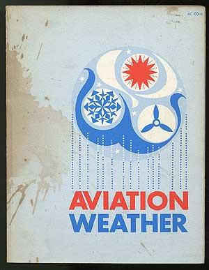 Aviation Weather: For Pilots and Flight Operations Personnel