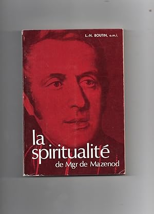 LA SPIRITUALITÉ DE Mgr. De MAZENOD. Fondateur des Missionnaires Oblats de Marie Immaculée.