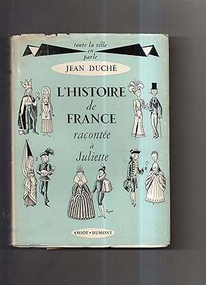 L'HISTOIRE DE FRANCE RACONTEE A JULIETTE. Edition revue et augmentée