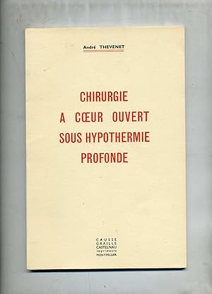 CHIRURGIE A COEUR OUVERT SOUS HYPOTHERMIE PROFONDE.